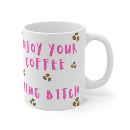 Enjoy Your Coffee Lying Bitch Mug